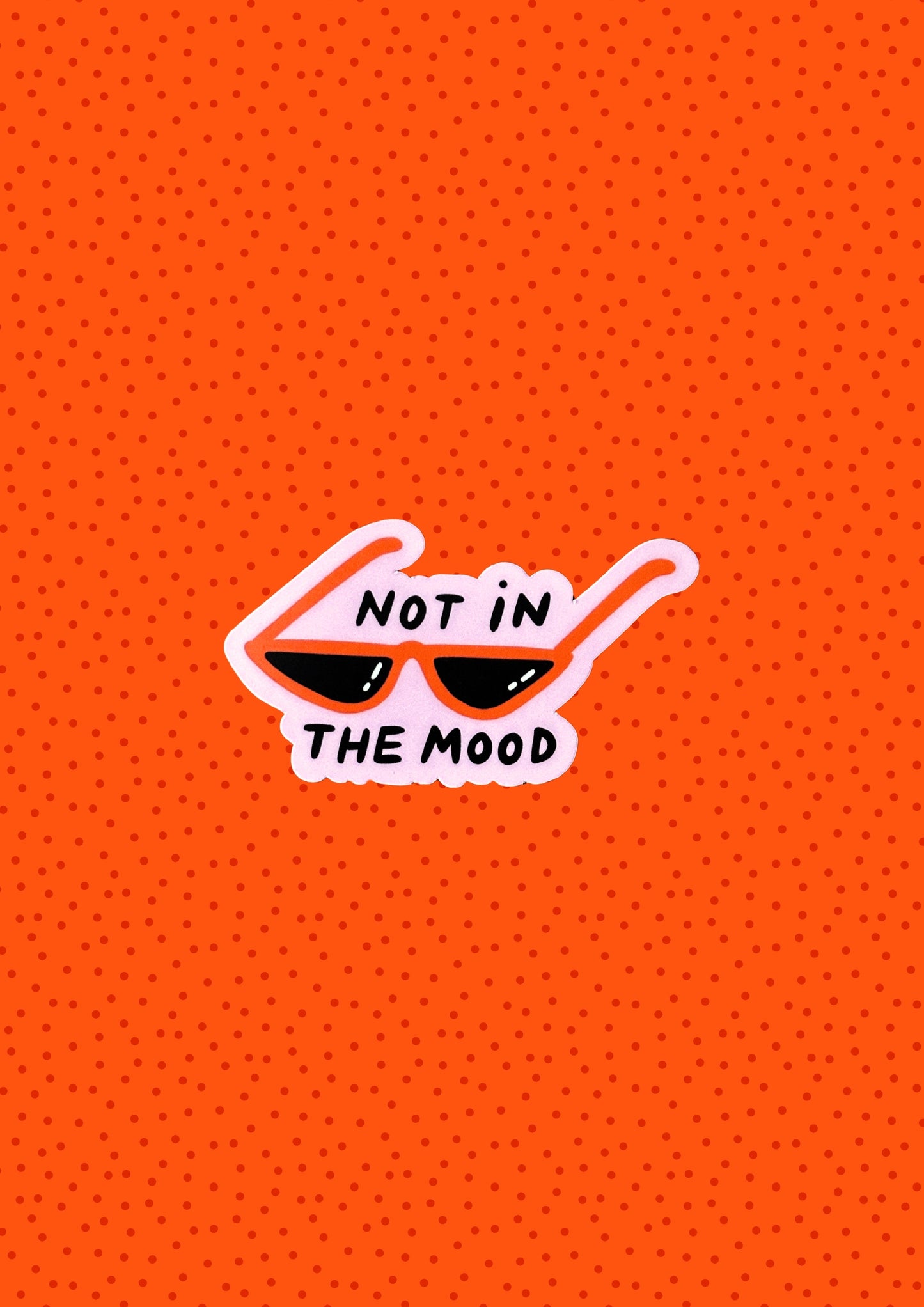 Not In The Mood Vinyl Sticker