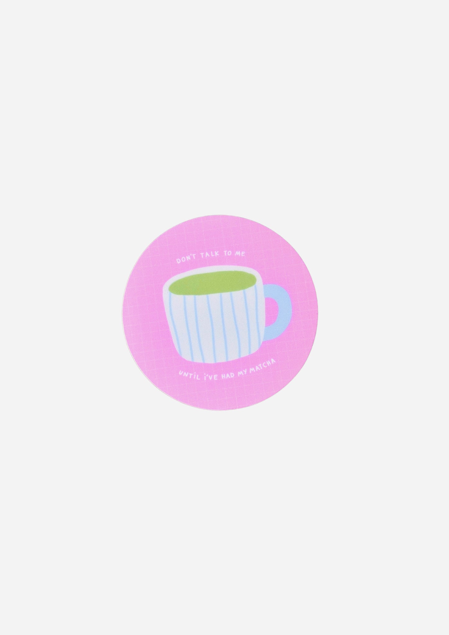 Don't Talk To Me Until I've Had My Matcha Vinyl Sticker