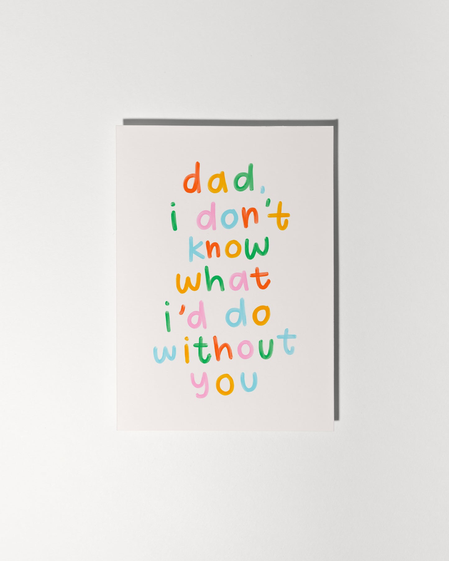 Dad, I Don't Know What I'd Do Without You