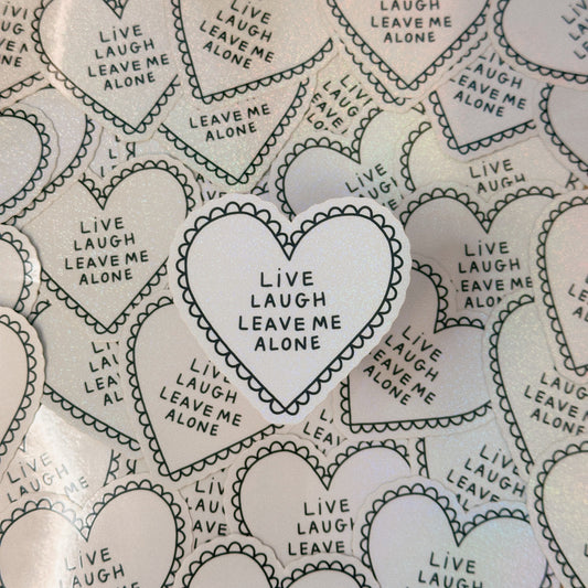 Live, Laugh, Leave Me Alone Vinyl Sticker