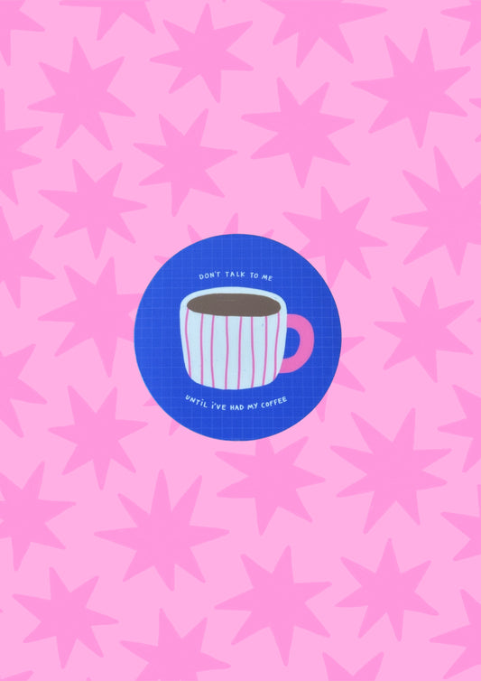 Don't Talk To Me Until I've Had My Coffee Vinyl Sticker