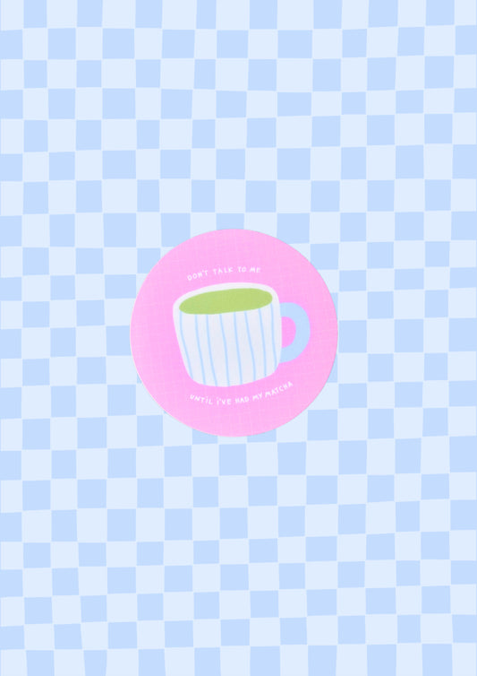 Don't Talk To Me Until I've Had My Matcha Vinyl Sticker