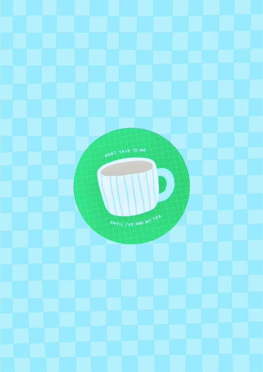 Don't Talk To Me Until I've Had My Tea Vinyl Sticker