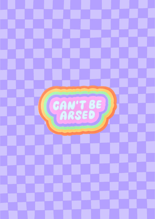 Can't Be Arsed Rainbow Vinyl Sticker
