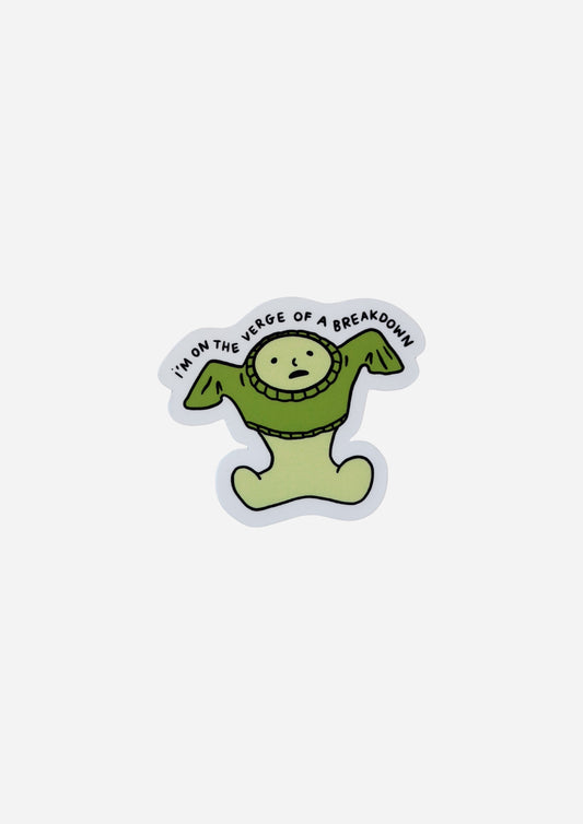 I'm On The Verge of a Breakdown Vinyl Sticker