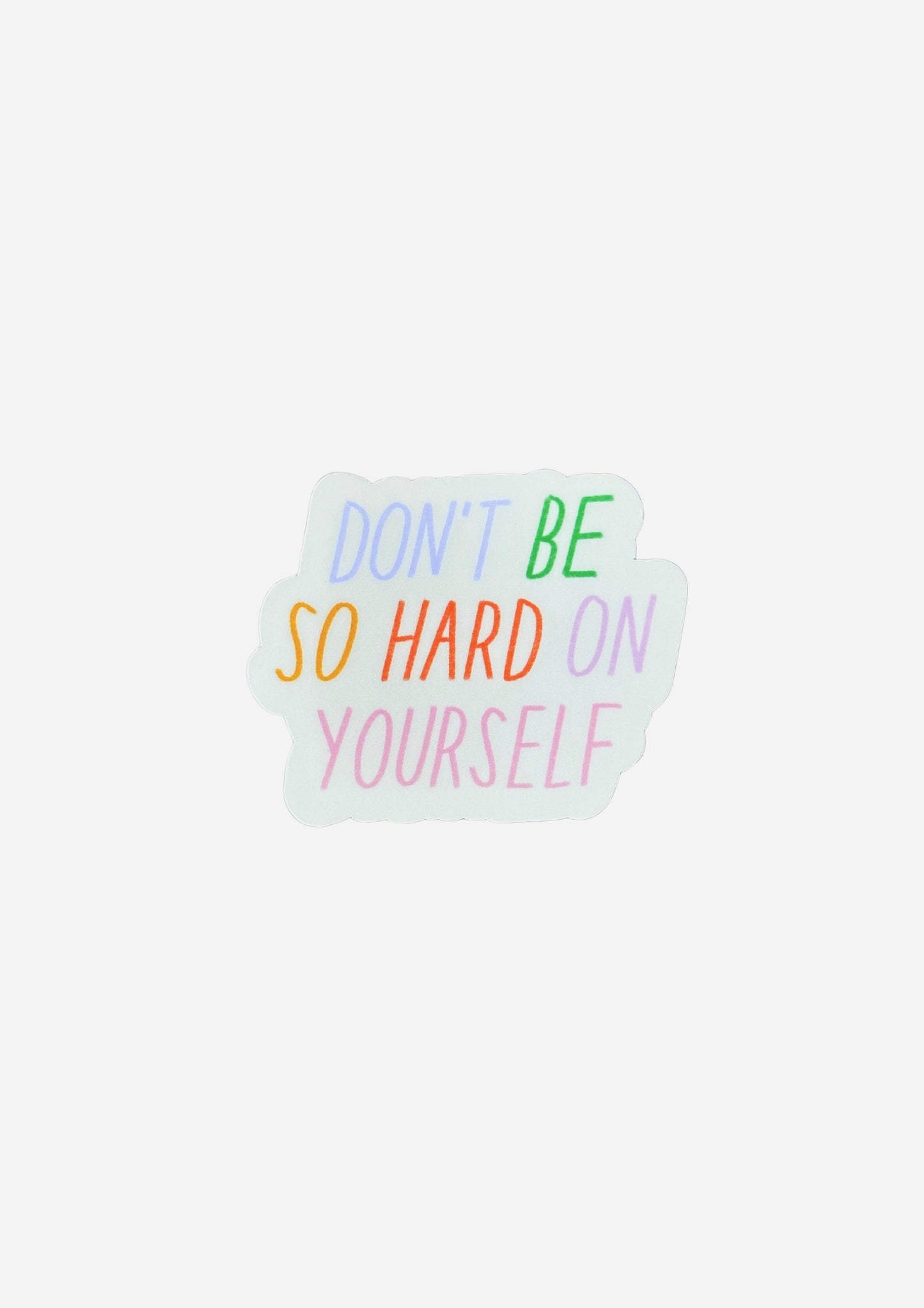 Don't Be So Hard On Yourself Vinyl Sticker