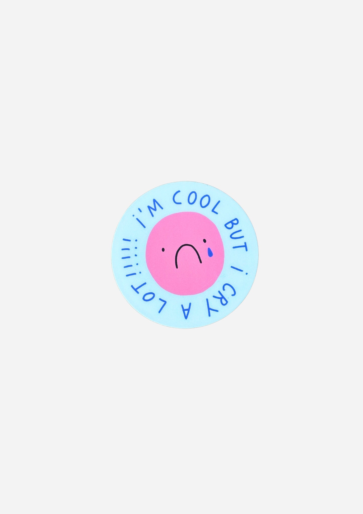 I'm Cool But I Cry A Lot Vinyl Sticker