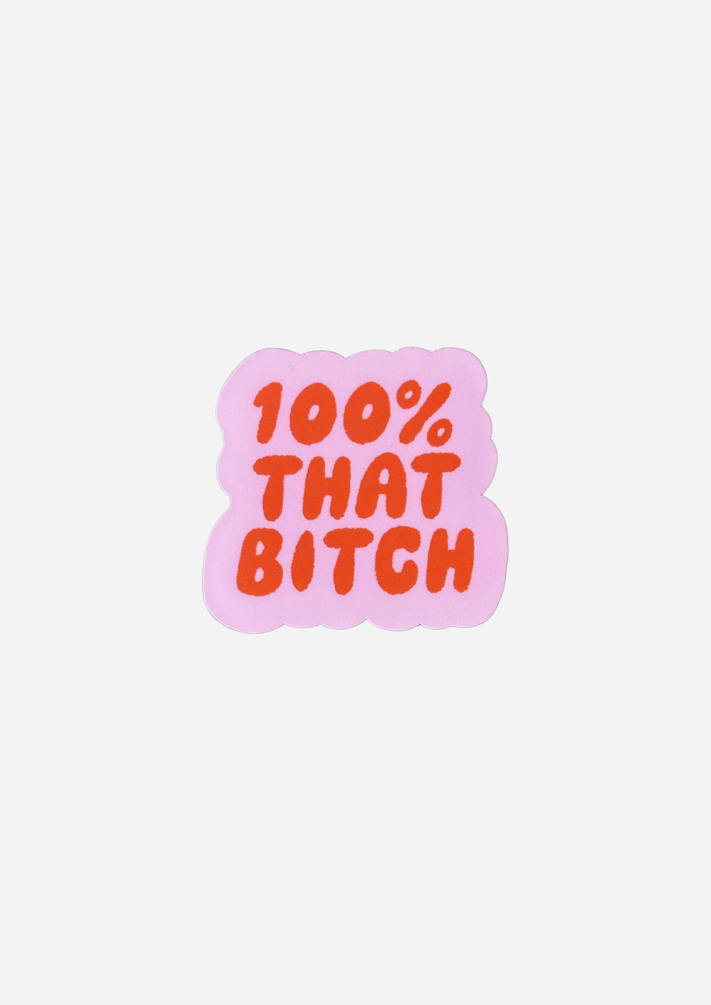 100% That Bitch Matte Vinyl Sticker