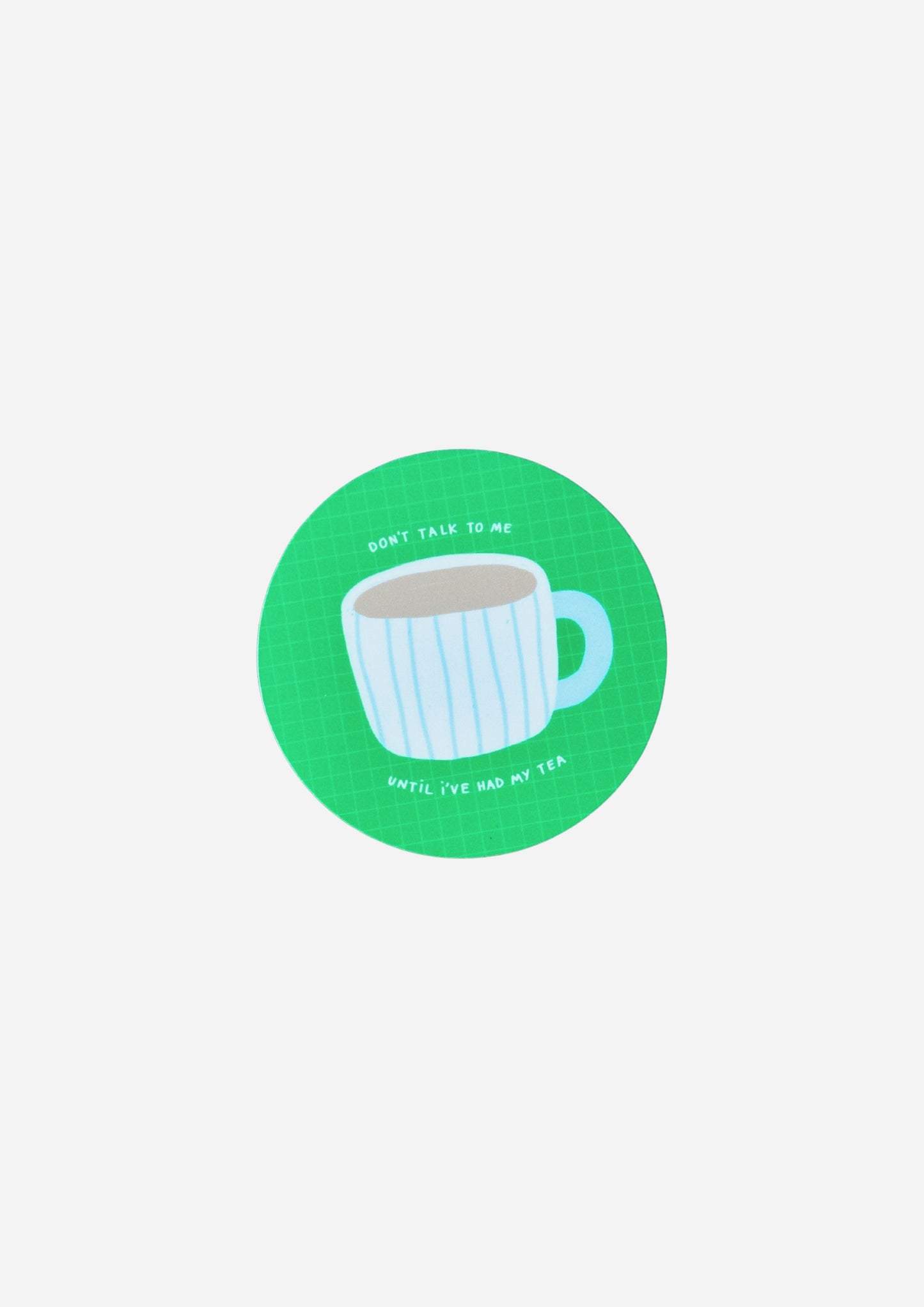 Don't Talk To Me Until I've Had My Tea Vinyl Sticker