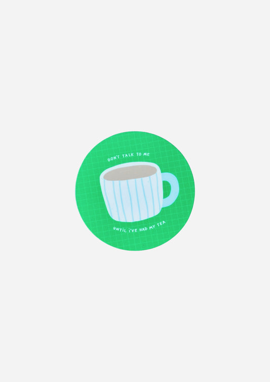 Don't Talk To Me Until I've Had My Tea Vinyl Sticker