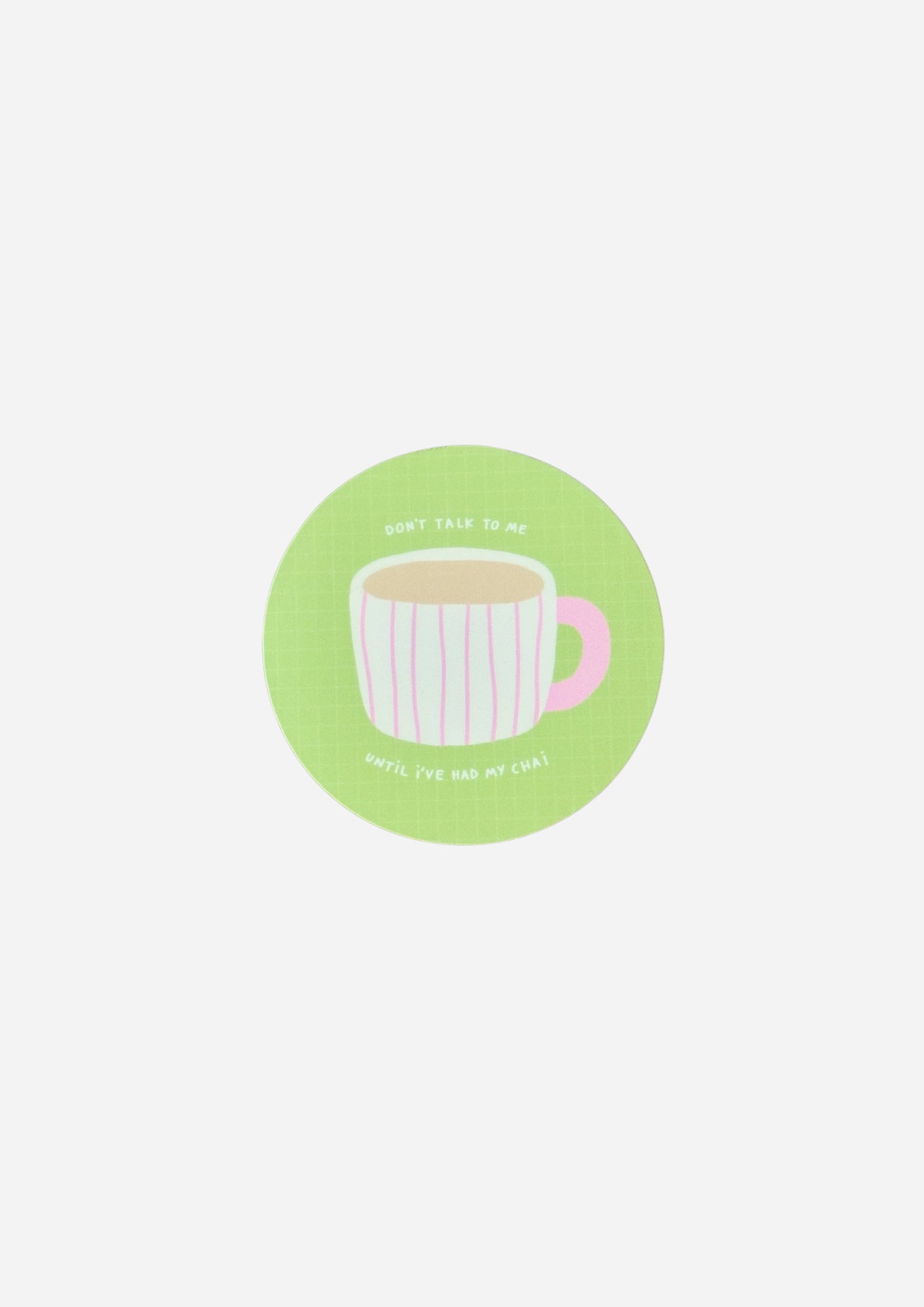 Don't Talk To Me Until I've Had My Chai Vinyl Sticker