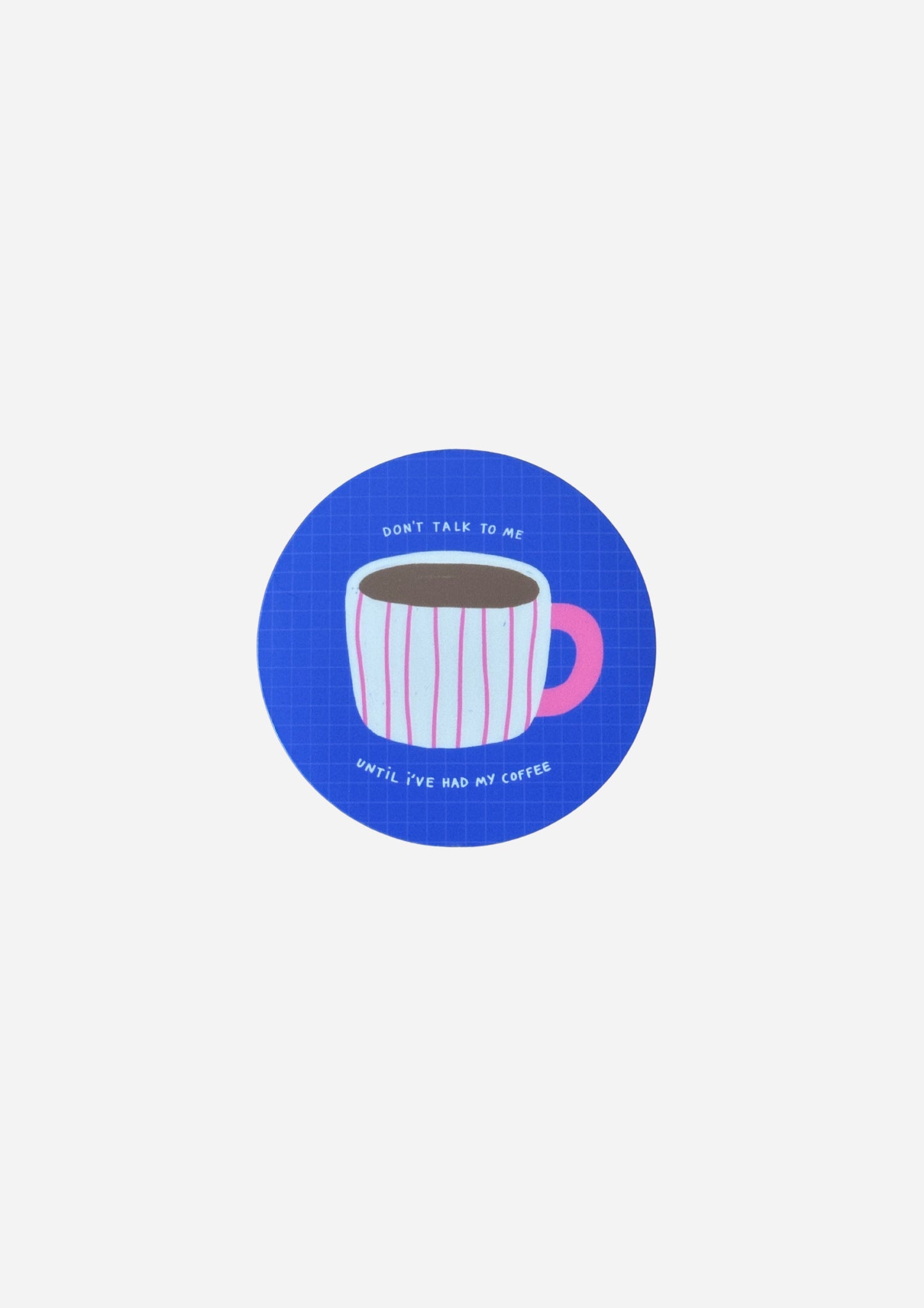 Don't Talk To Me Until I've Had My Coffee Vinyl Sticker