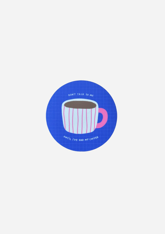 Don't Talk To Me Until I've Had My Coffee Vinyl Sticker