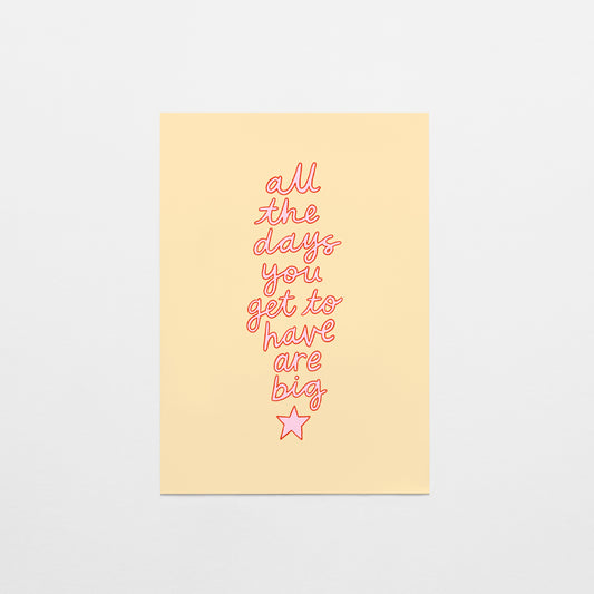 All The Days You Get to Have are Big Postcard