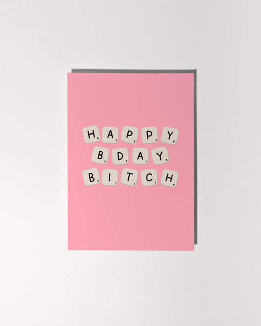 Happy Bday Bitch