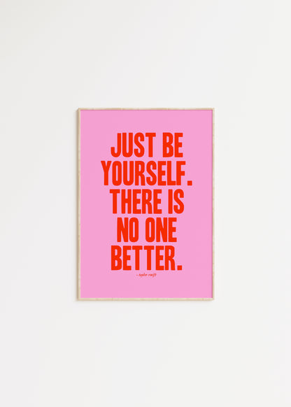 Just Be Yourself, There Is No One Better Taylor Swift Print