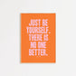 Just Be Yourself, There Is No One Better Taylor Swift Print