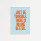 Just Be Yourself, There Is No One Better Taylor Swift Print