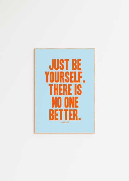 Just Be Yourself, There Is No One Better Taylor Swift Print