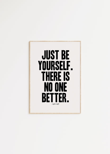 Just Be Yourself, There Is No One Better Taylor Swift Print