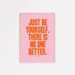 Just Be Yourself, There Is No One Better Taylor Swift Print