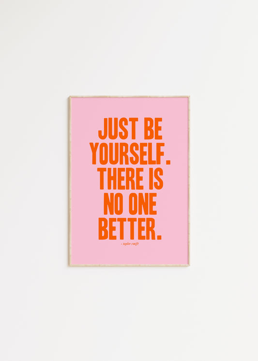 Just Be Yourself, There Is No One Better Taylor Swift Print