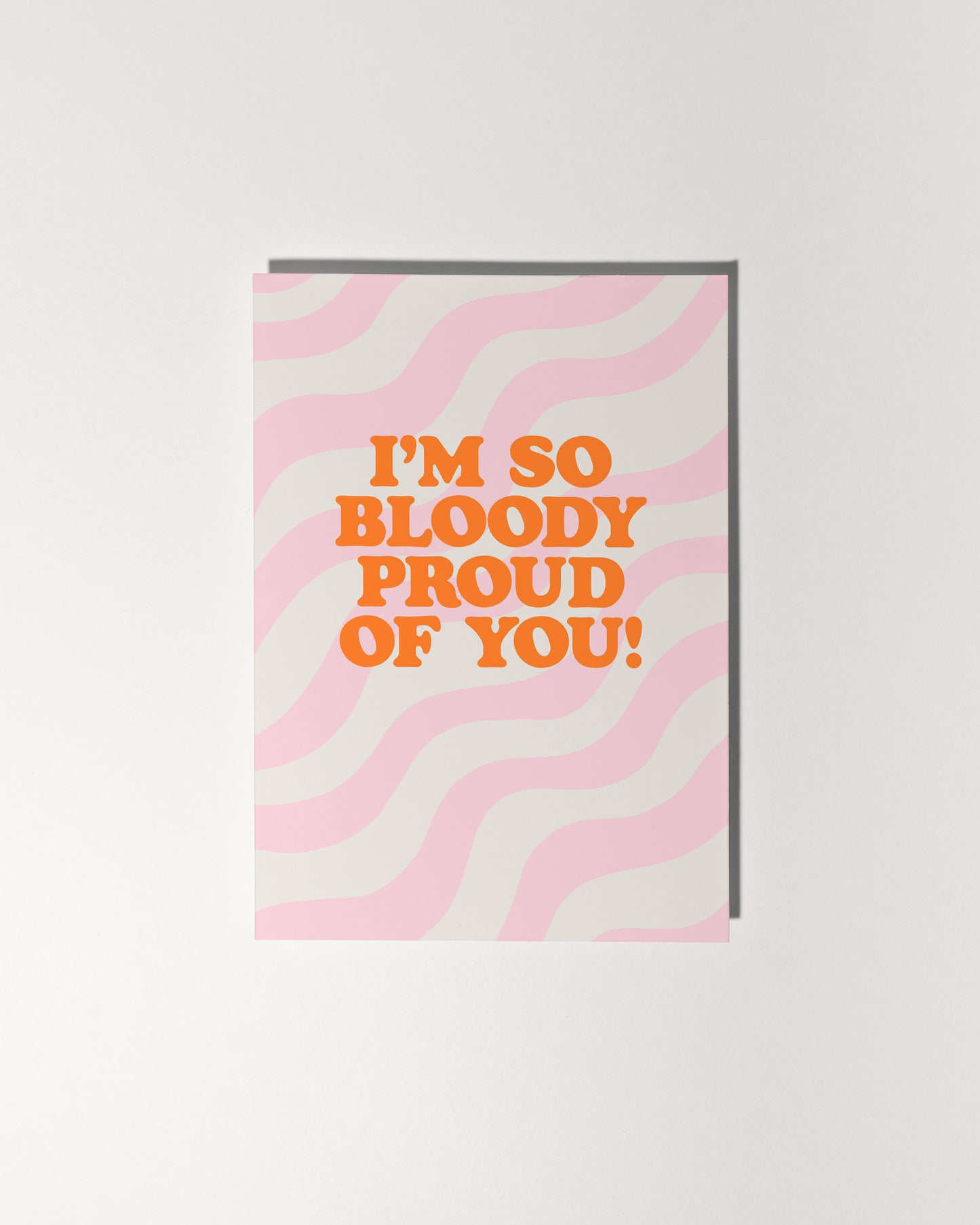 I'm So Bloody Proud of You!