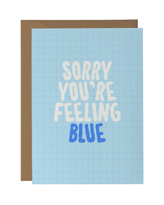 Sorry You're Feeling Blue