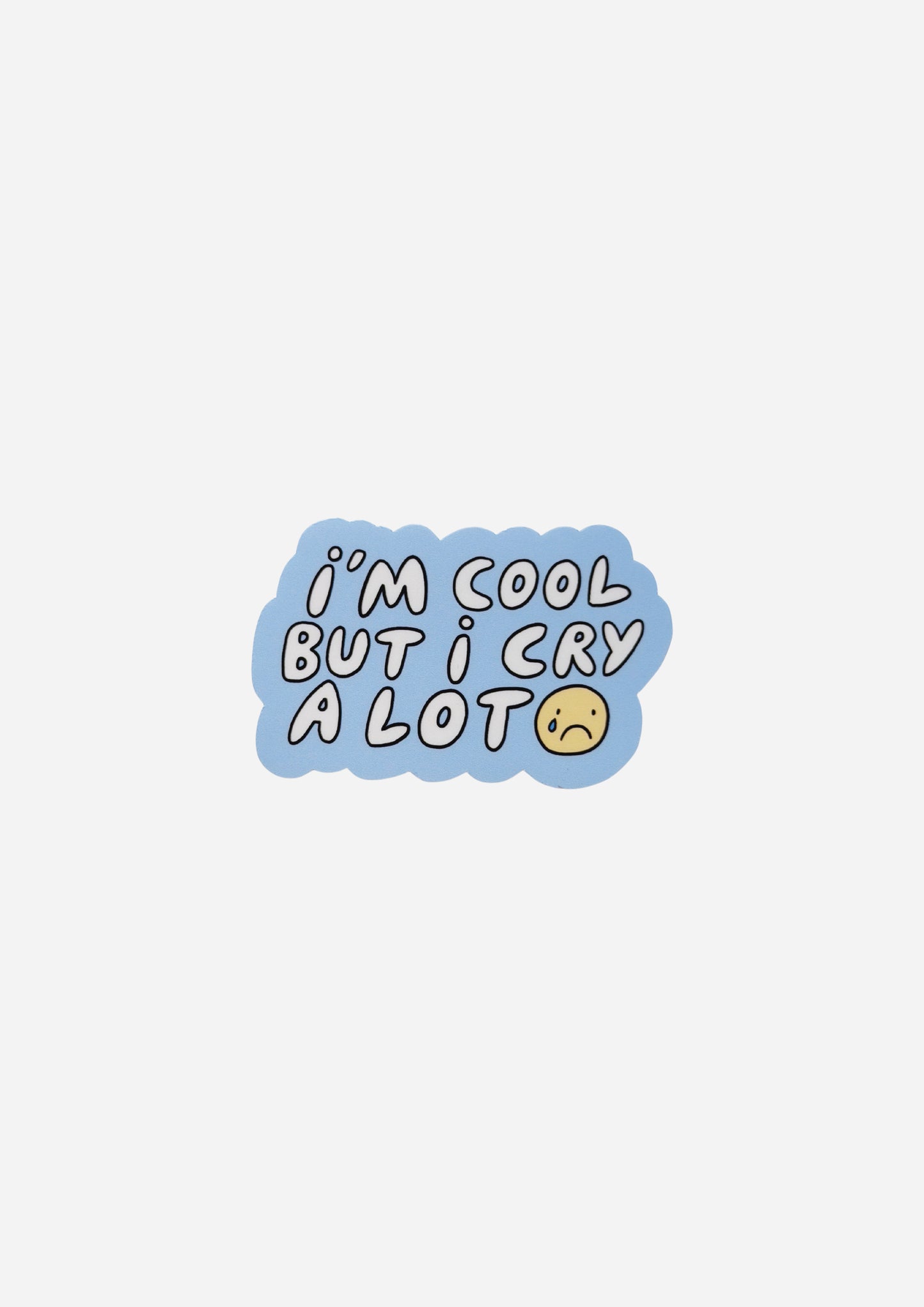 I'm Cool But I Cry a Lot Vinyl Sticker