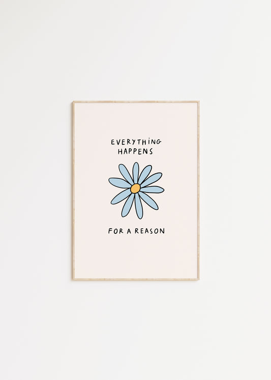 Everything Happens For a Reason Print