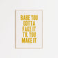 Babe You Gotta Fake It Til You Make It Taylor Swift Print