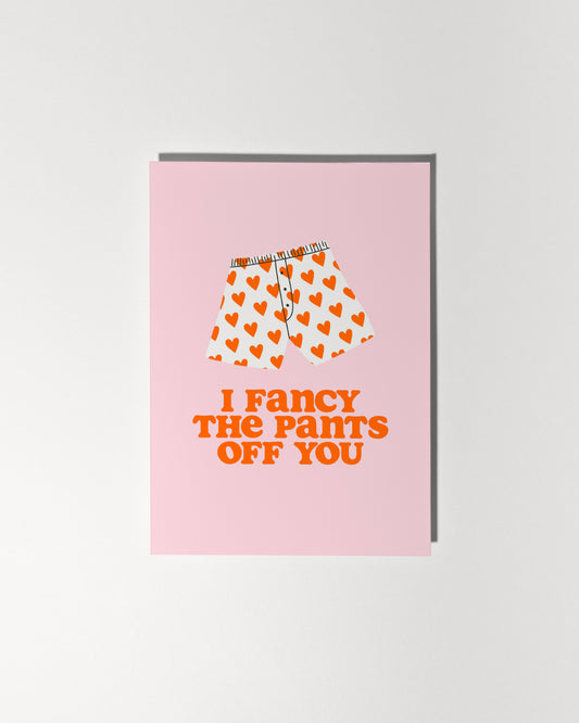 I Fancy The Pants Off You