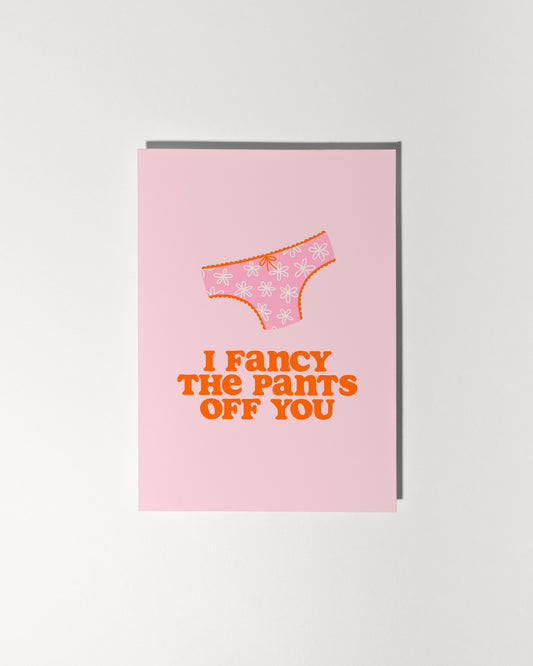 I Fancy The Pants Off You