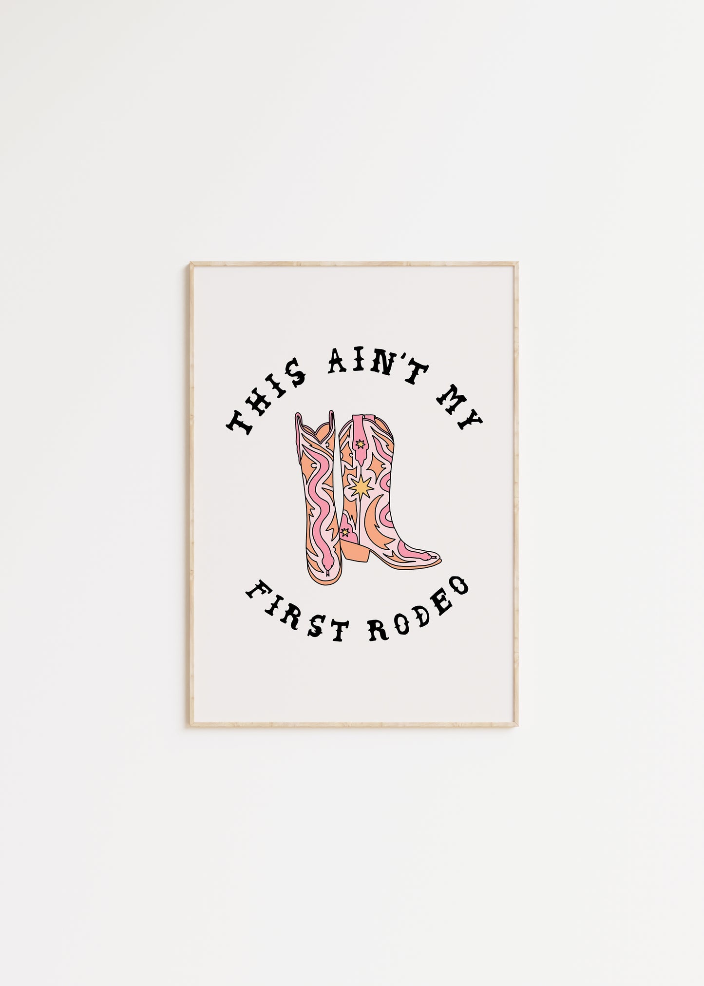 This Ain't My First Rodeo Quote Print
