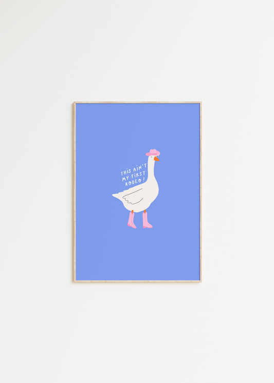 This Ain't My First Rodeo Goose Print