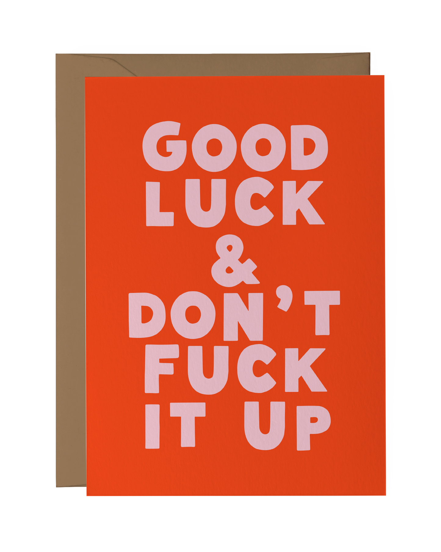 Good Luck & Don't Fuck It Up
