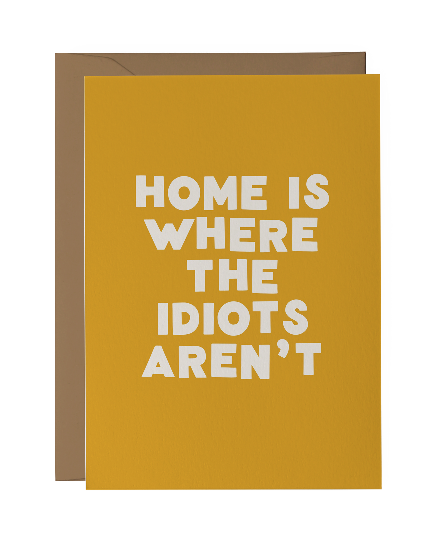 Home Is Where The Idiots Aren't