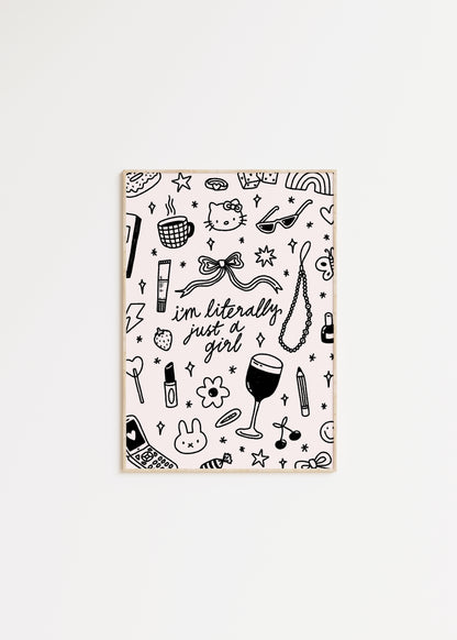 I'm Literally Just a Girl Print