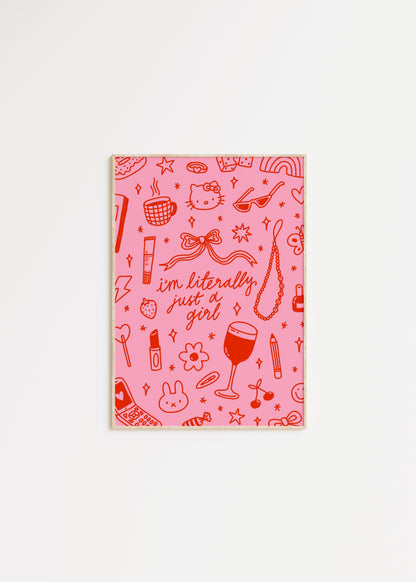 I'm Literally Just a Girl Print