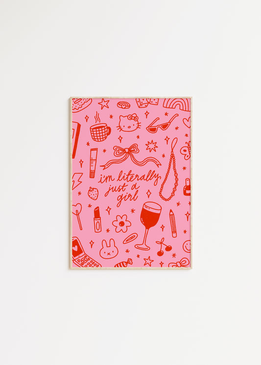 I'm Literally Just a Girl Print