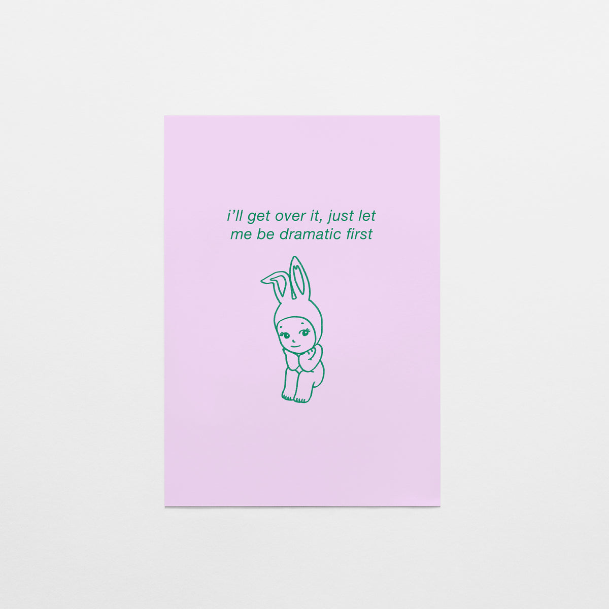 I'll Get Over It, Just Let Me Be Dramatic First Postcard