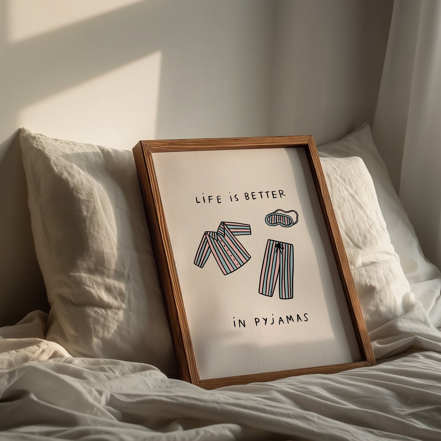 Life Is Better In Pyjamas Print