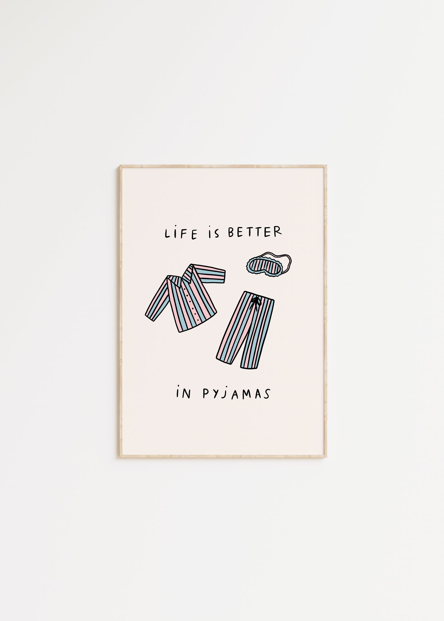 Life Is Better In Pyjamas Print