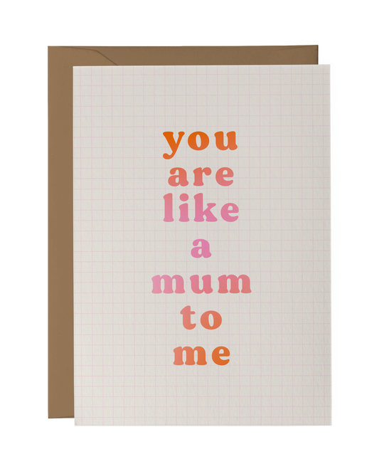 You Are Like a Mum To Me