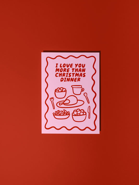 I Love You More Than Christmas Dinner