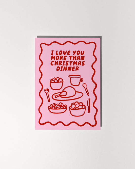 I Love You More Than Christmas Dinner