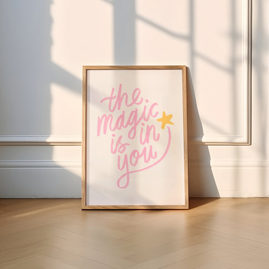 The Magic is in You Quote Print