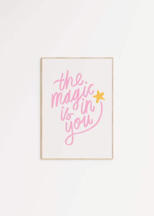 The Magic is in You Quote Print