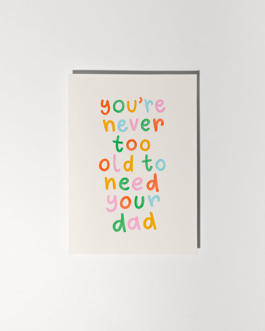 You're Never Too Old To Need Your Dad