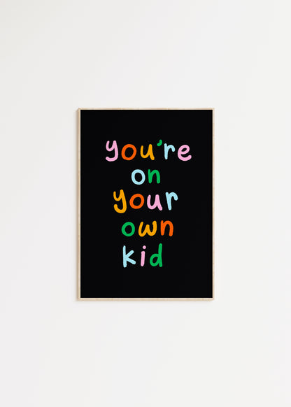 You're On Your Own Kid